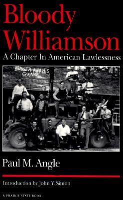 Bloody Williamson: A Chapter in American Lawlessness (1992) by Paul M. Angle