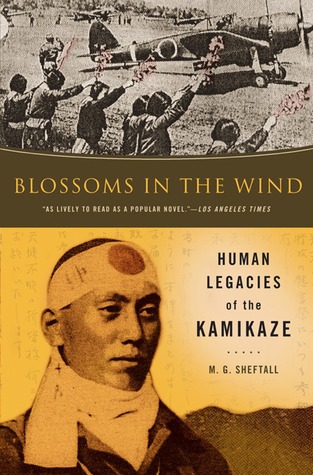 Blossoms in the Wind: Human Legacies of the Kamikaze (2006) by M.G. Sheftall