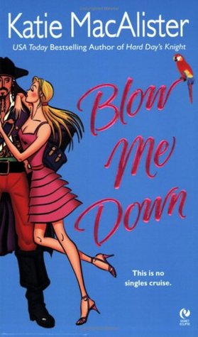 Blow Me Down (2005) by Katie MacAlister