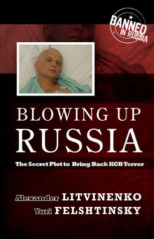 Blowing Up Russia: Terror from Within (2007) by Alexander Litvinenko