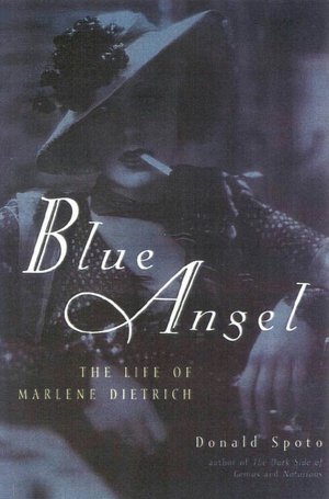 Blue Angel: The Life of Marlene Dietrich (2000) by Donald Spoto