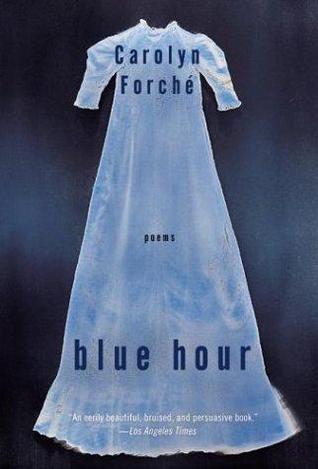 Blue Hour (2004) by Carolyn Forché