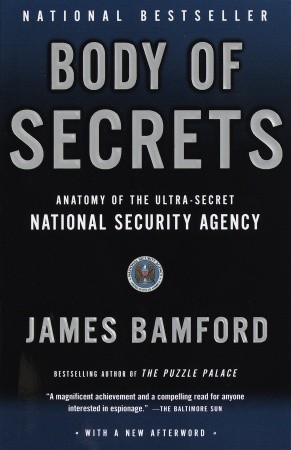 Body of Secrets: Anatomy of the Ultra-Secret National Security Agency from the Cold War Through the Dawn of a New Century (2002)