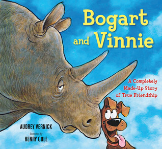 Bogart and Vinnie: A Completely Made-up Story of True Friendship (2013) by Audrey Vernick