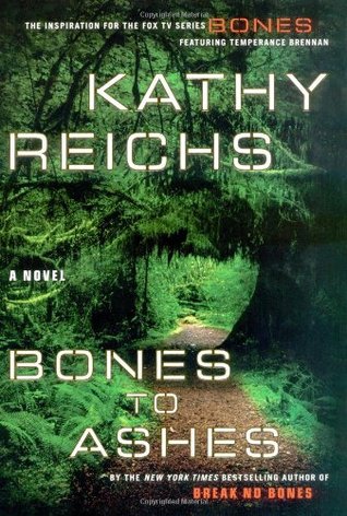 Bones to Ashes (2007) by Kathy Reichs