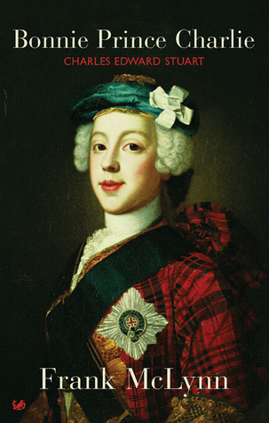 Bonnie Prince Charlie: Charles Edward Stuart (2003) by Frank McLynn