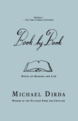 Book by Book: Notes on Reading and Life (2007) by Michael Dirda