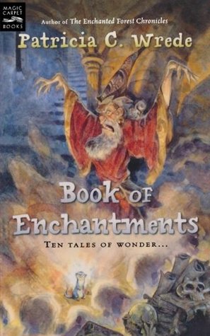 Book of Enchantments (2005) by Patricia C. Wrede
