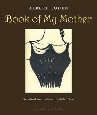 Book of My Mother (2012) by Albert Cohen