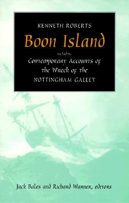 Boon Island: Including Contemporary Accounts of the Wreck of the *Nottingham Galley* (1995) by Kenneth Roberts