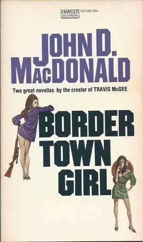 Border Town Girl (1985) by John D. MacDonald