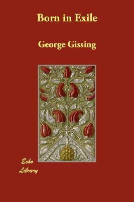 Born in Exile (2007) by George Gissing