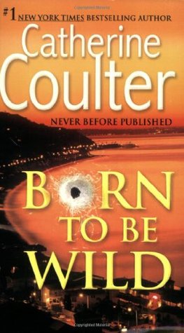 Born To Be Wild (2006) by Catherine Coulter
