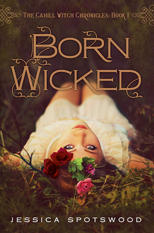 Born Wicked (2012) by Jessica Spotswood