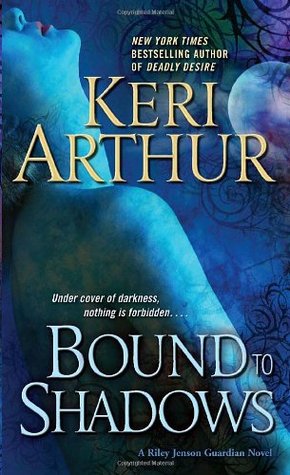 Bound to Shadows (2009) by Keri Arthur