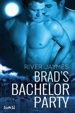 Brad's Bachelor Party (2013) by River Jaymes