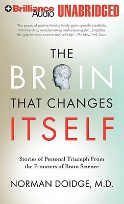 Brain That Changes Itself, The: Stories of Personal Triumph from the Frontiers of Brain Science (2011) by Norman Doidge