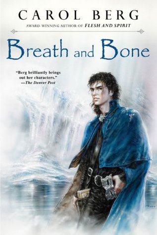 Breath and Bone (2008) by Carol Berg