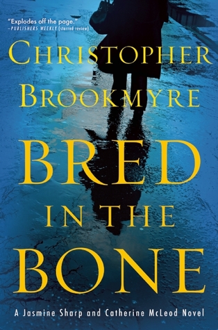 Bred in the Bone: A Jasmine Sharp and Catherine McLeod Novel (2014) by Christopher Brookmyre