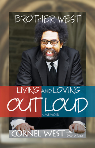 Brother West: Living and Loving Out Loud, A Memoir (2009) by Cornel West