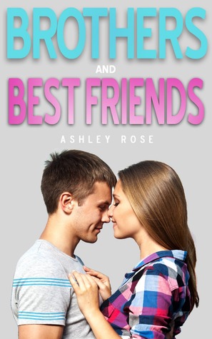 Brothers & Best Friends (2013) by Ashley  Rose