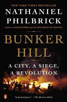 Bunker Hill: A City, a Siege, a Revolution (2013) by Nathaniel Philbrick