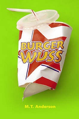 Burger Wuss (2005) by M.T. Anderson