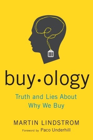 Buyology: Truth and Lies About Why We Buy and the New Science of Desire (2008) by Martin Lindstrom