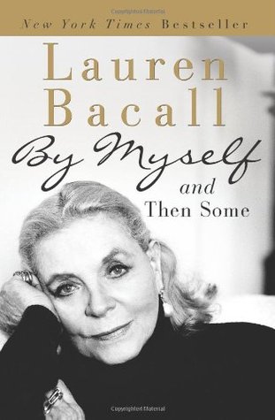 By Myself and Then Some (2006) by Lauren Bacall