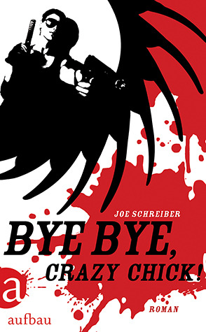 Bye Bye, Crazy Chick! (2011) by Joe Schreiber