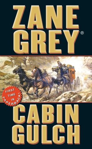 Cabin Gulch: A Western Story (2007) by Zane Grey