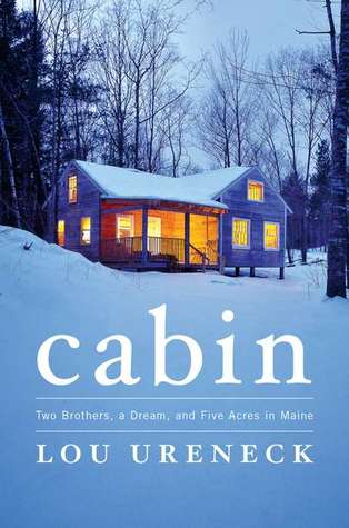 Cabin: Two Brothers, a Dream, and Five Acres in Maine (2011)