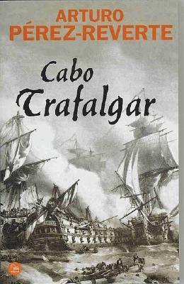 Cabo Trafalgar (2005) by Arturo Pérez-Reverte
