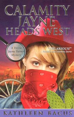 Calamity Jayne Heads West (2007) by Kathleen Bacus