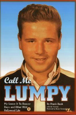 Call Me Lumpy: My Leave It to Beaver Days and Other Wild Hollywood Life (1997) by Frank Bank