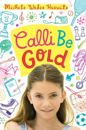 Calli Be Gold (2011) by Michele Weber Hurwitz