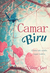 Camar Biru: Cinta Tak Selalu Tepat Waktu (2012) by Nilam Suri