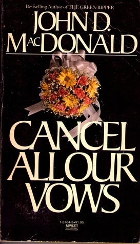 Cancel All Our Vows (1981) by John D. MacDonald