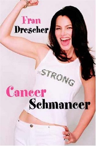 Cancer Schmancer (2005) by Fran Drescher