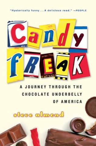 Candyfreak: A Journey through the Chocolate Underbelly of America (2005) by Steve Almond