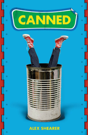 Canned (2008) by Alex Shearer