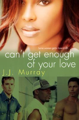 Can't Get Enough Of Your Love (2007) by J.J. Murray