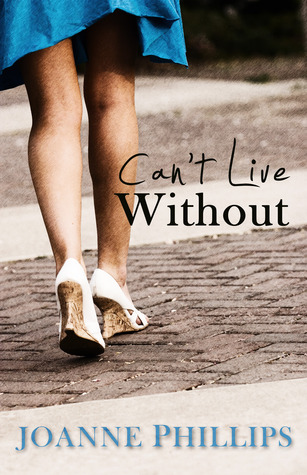 Can't Live Without (2012) by Joanne Phillips