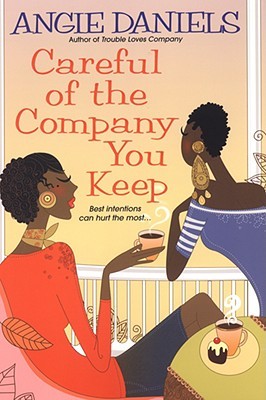 Careful of the Company You Keep (2008) by Angie Daniels