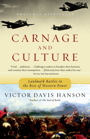 Carnage and Culture: Landmark Battles in the Rise of Western Power (2002) by Victor Davis Hanson