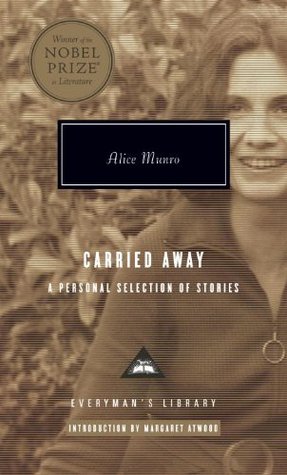 Carried Away: A Selection of Stories (Everyman's Library) (2006) by Alice Munro