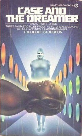 Case and the Dreamer and Other Stories (1978) by Theodore Sturgeon