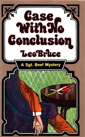 Case with No Conclusion: A Sergeant Beef Mystery (1984) by Leo Bruce