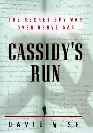 Cassidy's Run: The Secret Spy War Over Nerve Gas (2000) by David Wise