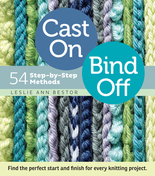 Cast On, Bind Off: 54 Step-by-Step Methods (2012)